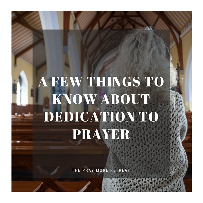 afewthingstoknowaboutdedicationtoprayerimage