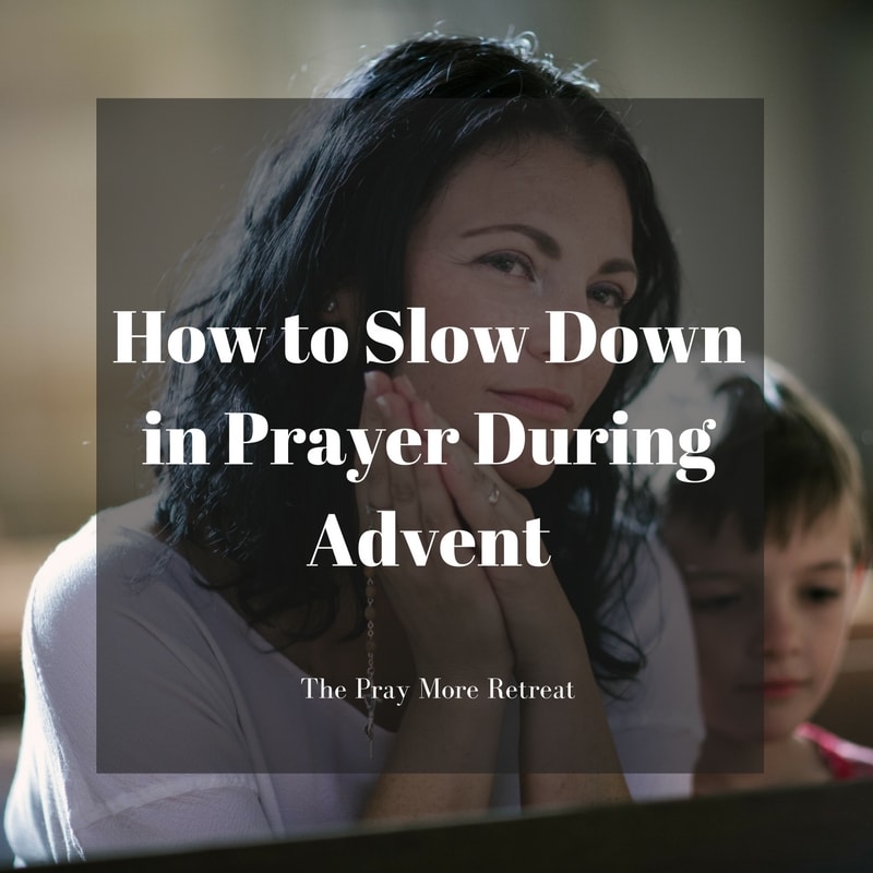 how-to-slow-down-in-prayer-during-advent-image