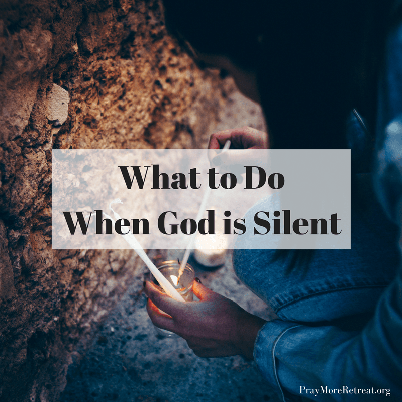 What to Do When God is Silent - Healing 2018 - The Pray More Retreat