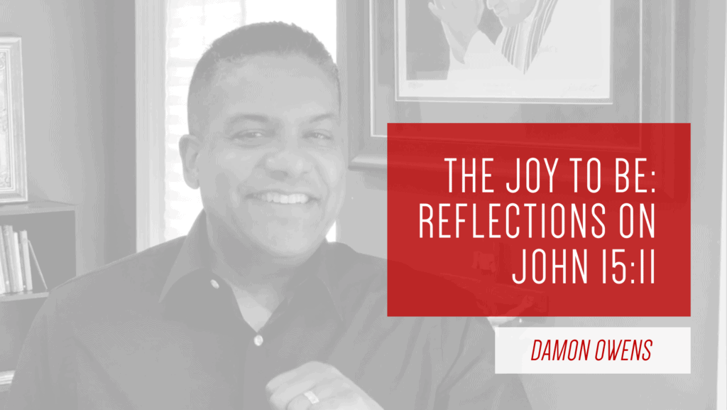 The Joy to Be: Reflections on John 15