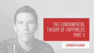 The Fundamental Theory of Happiness, Part II