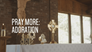 Pray More Adoration