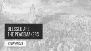 Kevin Heider Blessed are the Peacemakers