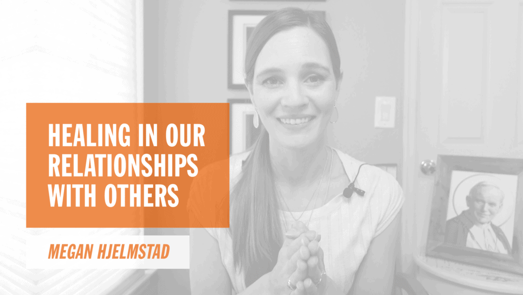 Healing in Our Relationship with Others With Megan Hjelmstad