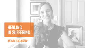 Healing in Suffering Megan Hjelmstad