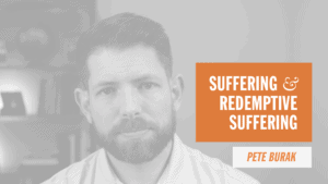 Suffering & Redemptive Suffering Pete Burak Online Catholic Retreats Pray More Healing Retreat