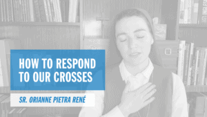 How to Respond to Our Crosses Pray More Retreat Online Catholic Retreats