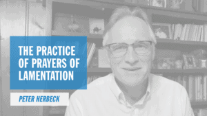 The Practice of Prayers of Lamentation Pray More Retreat Online Catholic Retreat Peter Herbeck