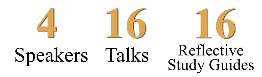4 speakers, 15 talks, 15 reflective study guides